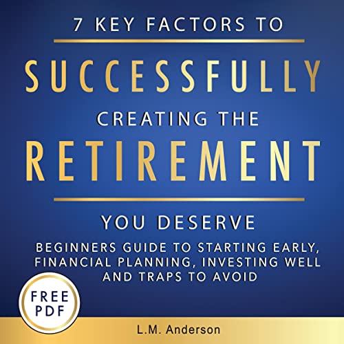 7 Key Factors to Successfully Creating the Retirement You Deserve by L.M. Anderson episode artwork