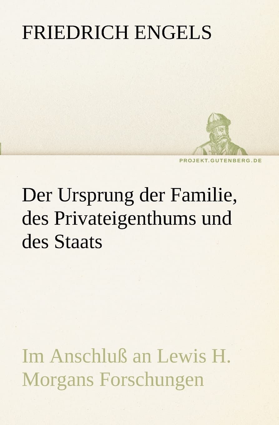 Der Ursprung der Familie, des Privateigenthums und des Staats: Im Anschluß an Lewis H. Morgans Forschungen (TREDITION CLASSICS)