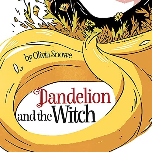 Dandelion and the Witch by Olivia Snowe, Michelle Lamoreaux episode artwork