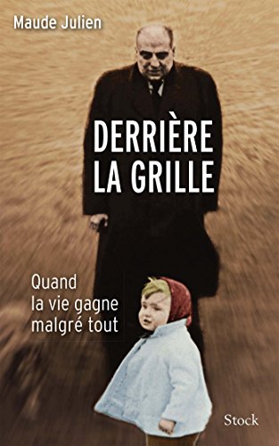 DERRIERE LA GRILLE: Quand la vie gagne malgré tout...