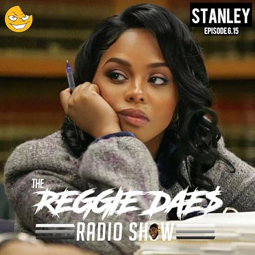 Stanley | The Reggie DAE$ Radio Show