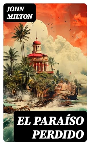 El Paraíso Perdido: Clásicos de la literatura (Spanish Edition)