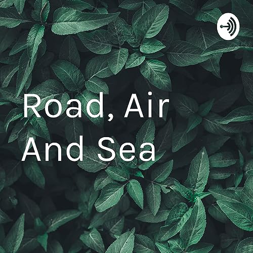 Road, Air And Sea
