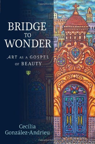 Bridge to Wonder: Art as a Gospel of Beauty
