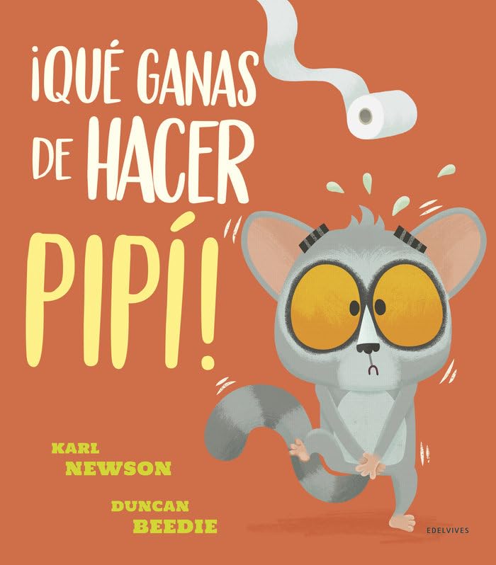 ¡Qué ganas de hacer pipí! (Álbumes ilustrados)