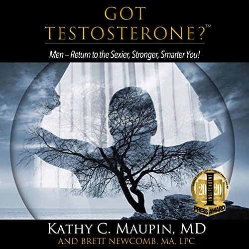 Got Testosterone? by Kathy C. Maupin MD, Brett Newcomb MA. LPC episode artwork