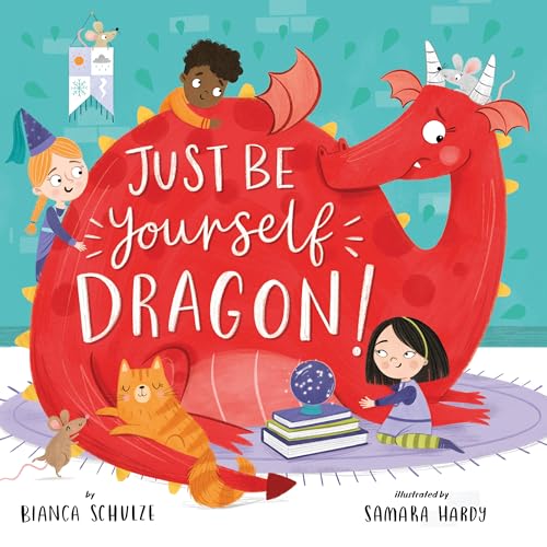 Just Be Yourself, Dragon! (Clever Storytime)