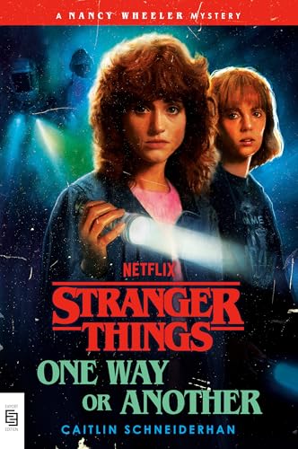 Stranger Things: One Way or Another: A Nancy Wheeler Mystery