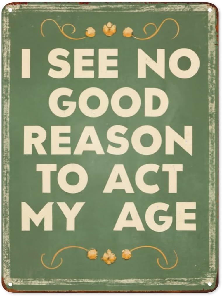 SMAZDFXX Warning Sign I See No Good Reason To Act My Age Metal Tin Sign Vintage Signs Wall Decor for Home Bar Garage Club Accessories Poster 5.5"x8"