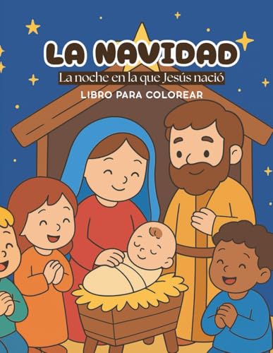 LA NAVIDAD- La noche en la que Jesús nació- Libro para colorear: Libro para colorear de Navidad cristiana para niños: La historia del nacimiento de ... educativo y bíblico para colorear (3–6 años)