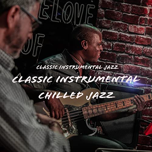 Play Classic Instrumental Chilled Jazz by Classic Instrumental Jazz on ...