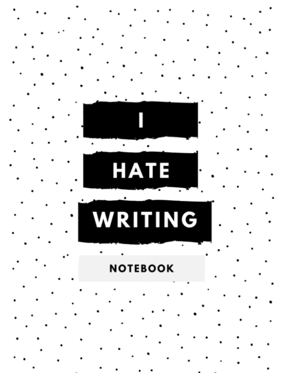 I Hate Writing Notebook. Writing sucks but we have to do it anyways: It's the notebook for students and people who just don't like writing, but have to do it anyways. 100 pages college ruled