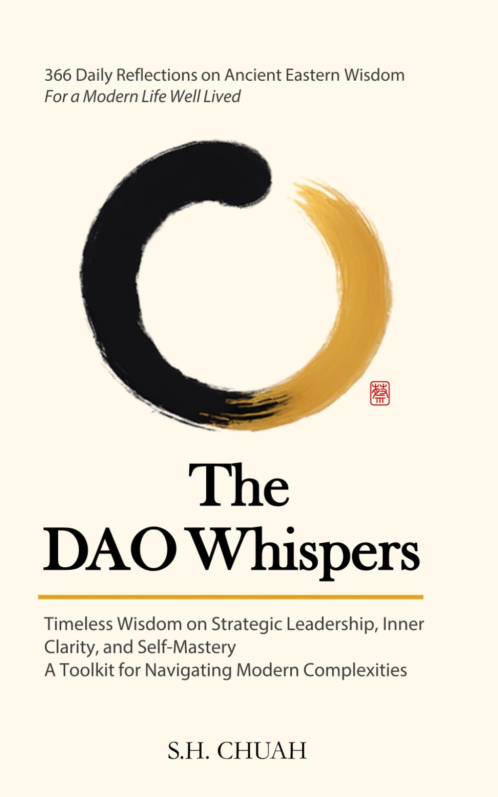 The Dao Whispers: 366 Daily Reflections on Ancient Eastern Wisdom For a Modern Life Well Lived