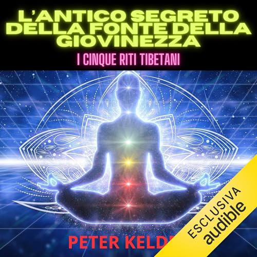 L’antico Segreto della Fonte della Giovinezza – I Cinque Riti Tibetani cover art