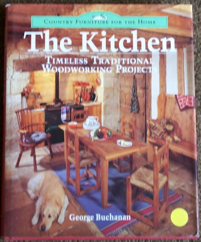 The Kitchen: Timeless Traditional Woodworking Projects (Country Furniture for the Home)
