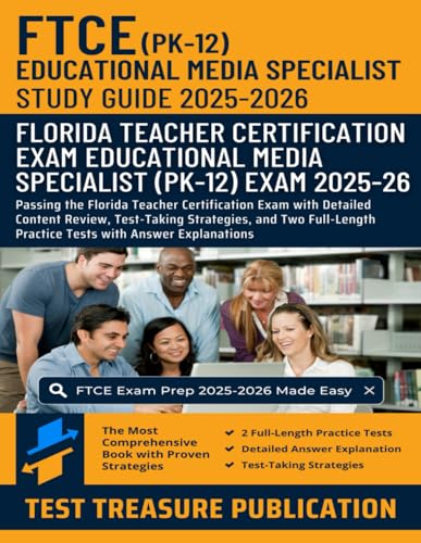 FTCE Educational Media Specialist PK-12 Study Guide 2025-2026: Passing the Florida Teacher Certification Exam with Detailed Content Review, Test-Taking Strategies, and Two Full-Length Practice Tests