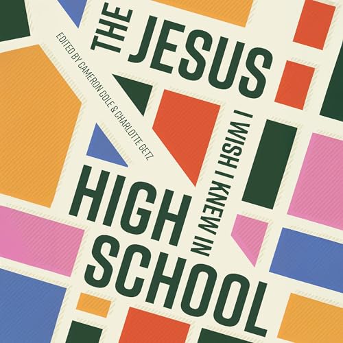 The Jesus I Wish I Knew in High School by Cameron Cole, Charlotte Getz episode artwork