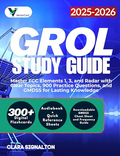 GROL STUDY GUIDE 2025-2026: Master FCC Elements 1, 3, and Radar with Clear Topics, 900 Practice Questions, and GMDSS for Lasting Knowledge