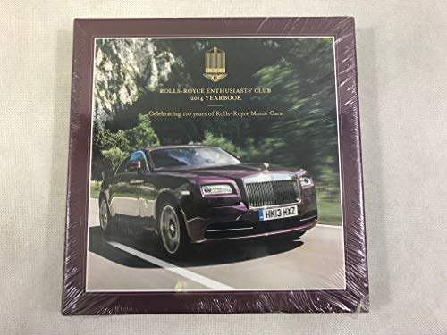 The Rolls-Royce Enthusiasts' Club 2014 Yearbook. Celebrating 110 Years Of Rolls-Royce Motor Cars