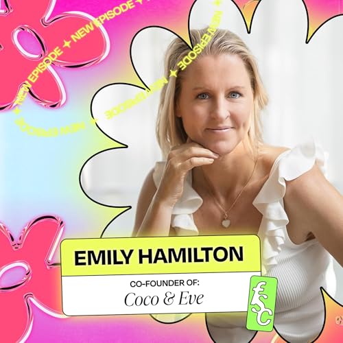 Co-Founder of Coco & Eve, Emily Hamilton shares her blueprint to launch and garnering a waitlist of 47,000 people (Part 1) Podcast Por  arte de portada