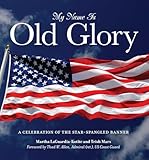 My Name Is Old Glory: A Celebration Of The Star-Spangled Banner