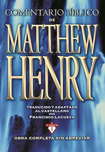 Comentario Bíblico Matthew Henry: Obra completa sin abreviar