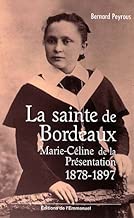 Download La sainte de Bordeaux : Marie-Céline de la Présentation (1878-1897) PDF