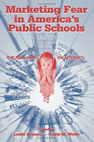 Marketing Fear in America's Public Schools: The Real War on Literacy