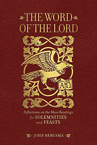 The Word of the Lord: Reflections on the Mass Readings for Solemnities and Feasts