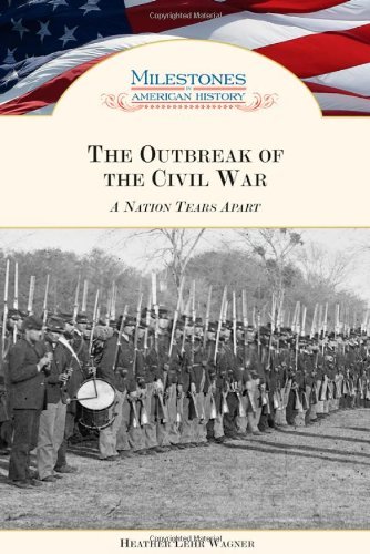 The Outbreak of the Civil War: A Nation Tears Apart (Milestones in American History)