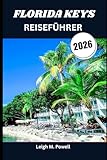 FLORIDA KEYS REISEFÜHRER 2026: Entdecken Sie die Seele des Paradieses durch Natur, Kultur und Küche
