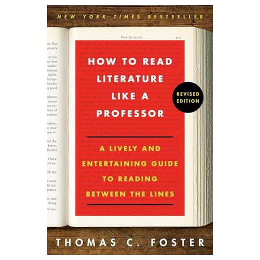 How to Read Literature Like a Professor: A Lively and Entertaining Guide to Reading Between the Lines, Revised Edition