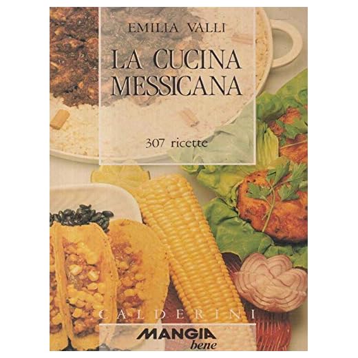 La cucina messicana. 307 ricette