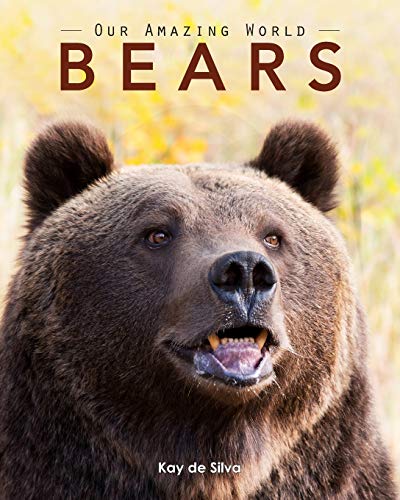 books about bears - Bears: Amazing Pictures & Fun Facts on Animals in Nature (Our Amazing World)