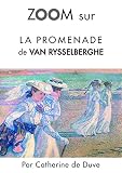 Zoom sur La promenade de Van Rysselberghe: Pour connaitre tous les secrets du célèbre tableau de Van Rysselberghe ! (Zoom sur un tableau t. 6)
