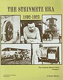 The Steinmetz Era 1892-1923 (The General Electric Story: A Photo History Vol.. 2)
