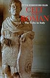 Celt and Roman: The Celts of Italy