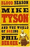 Blood Season: Mike Tyson and the World of Boxing Second Edition