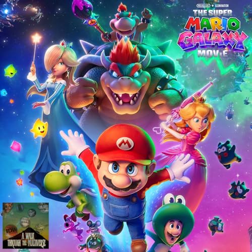 The Super Mario Galaxy Movie Recap - A Walk Through The Multiverse Episode 220