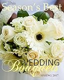 Season's Best Wedding Bouquets Spring 2017: Euro Edition with Wedding Guest Organizer Planner in all Dep Gifts for the Bride in al Dep Gifts for Bridesmaids in all D Bridal Shower Decorations in all D Bridal Shower Favours in All Dep