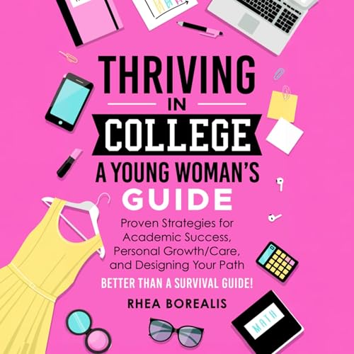 Thriving in College: A Young Woman's Guide (Authored by Rhea Borealis) episode artwork