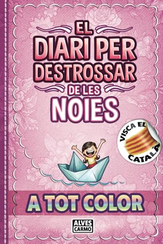 El Diari per Destrossar de les Noies - A Tot Color: Llibre interactiu de reptes divertides i educatius per a nenes i noies.
