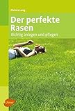 Der perfekte Rasen: Richtig anlegen und pflegen