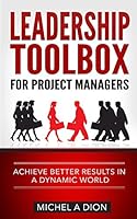 Leadership Toolbox for Project Managers: Achieve better results in a dynamic world 0994056516 Book Cover