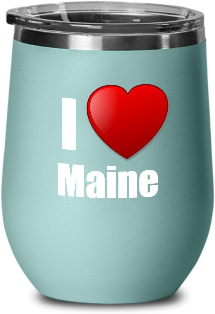 I Love Maine Wine Glass Saying State Lover Pride Gift Insulated Tumbler With Lid Teal