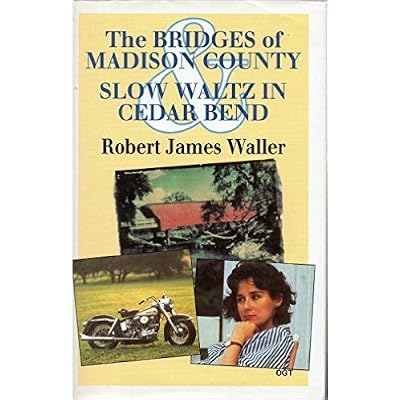 THE BRIDGES OF MADISON COUNTY & SLOW WALTZ IN CEDAR BEND