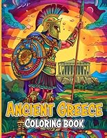 Greek Coloring Book Myths and History: Explore Ancient Greek Mythology and History Through Art and Imagination B0D7ZZ39Z9 Book Cover