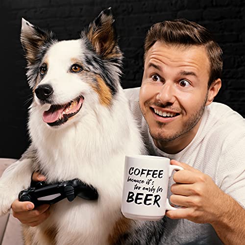 Cool 15Oz Novelty Coffee Mug “Too Early For Beer”; Ceramic; Funny, Unique; A Gift For Your Father, Boss, Or Best Friend #TOP5