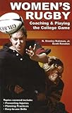 Womens Rugby: Coaching And Playing the Collegiate Game: Coaching and Playing the College Game