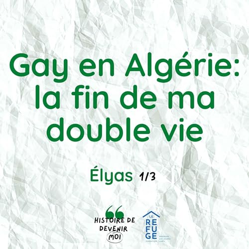 Gay en Alg&eacute;rie : la fin de ma double vie - &Eacute;lyas 1/3